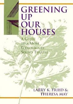 Greening Up Our Houses: A Guide to a More Ecologically Sound Theatre