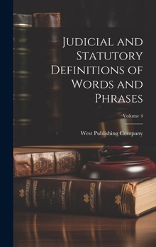 Hardcover Judicial and Statutory Definitions of Words and Phrases; Volume 4 Book