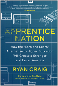 Hardcover Apprentice Nation: How the Earn and Learn Alternative to Higher Education Will Create a Stronger and Fairer America Book