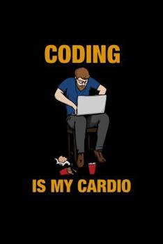 Paperback Coding Is My Cardio: Liniertes Notizbuch - Informatiker Programmierer Entwickler Software Nerd Student Beruf Geschenk Book