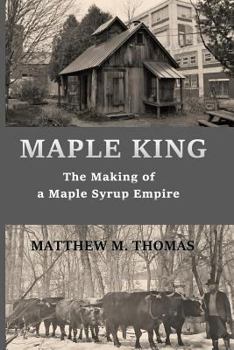 Paperback Maple King: The Making of a Maple Syrup Empire Book