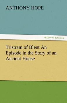 Paperback Tristram of Blent an Episode in the Story of an Ancient House Book