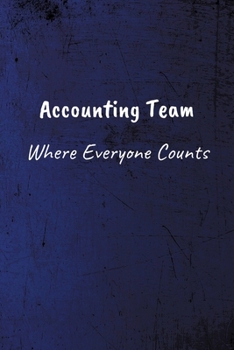 Accounting Team. Where Everyone Counts: Funny Notebook - Lined Blank Notebook/Journal