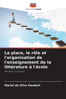 Paperback La place, le rôle et l'organisation de l'enseignement de la littérature à l'école [French] Book