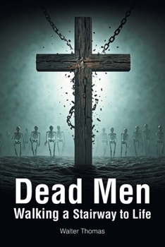 Paperback Dead Men Walking a Stairway to Life Book