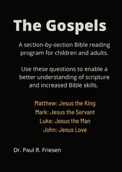 Paperback The Gospels: A section-by-section Bible reading program enabling a better understanding of scripture and increased Bible skills. Book