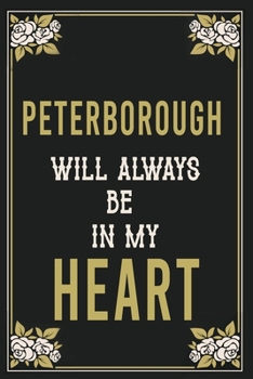 Peterborough Will Always Be In My Heart  : Lined Writing Notebook Journal For people from Peterborough , 120 Pages,(6x9), Simple Freen Flower With ... ... Women, School Teacher, mom, wife, aunt.