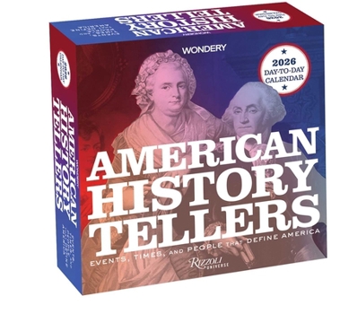 American History Tellers 2026 Day-to-Day Calendar: Events, Times, and People That Define America
