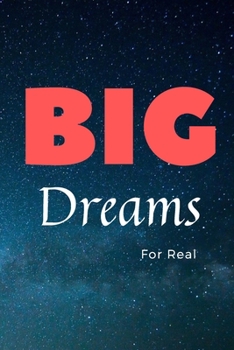 Paperback Big Dreams: For Real - 120 Lined pages Notebook Book