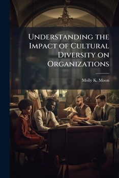 Paperback Understanding the Impact of Cultural Diversity on Organizations Book