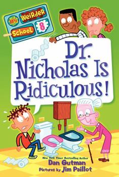 Dr. Nicholas Is Ridiculous! - Book #8 of the My Weirder School