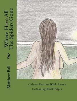 Paperback Where Have All The Spiders Gone: Full Colour Book
