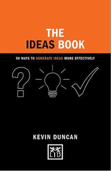 Hardcover The Ideas Book: 50 Ways to Generate Ideas Visually Book