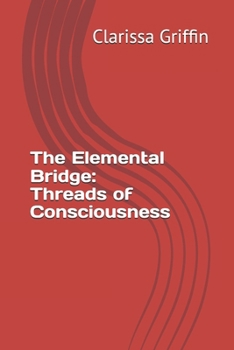 Paperback The Elemental Bridge: Threads of Consciousness Book