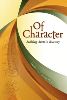 Paperback Of Character: Building Assets in Recovery Book