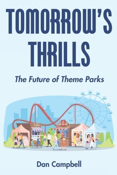 Paperback Tomorrow's Thrills: The Future of Theme Parks Book