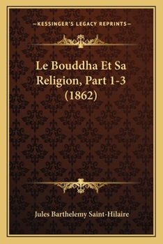 Paperback Le Bouddha Et Sa Religion, Part 1-3 (1862) [French] Book