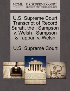 Paperback The U.S. Supreme Court Transcript of Record Sarah: Sampson V. Welsh: Sampson & Tappan V. Welsh Book