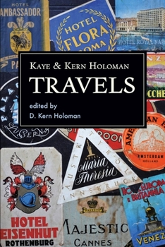 Paperback Kaye and Kern Holoman: Travels: and other journals in their archive Book