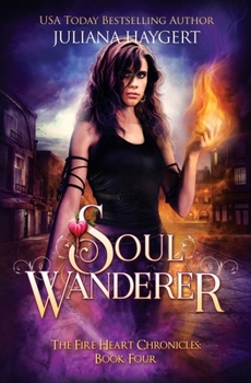 Soul Wanderer - Book #4 of the Fire Heart Chronicles