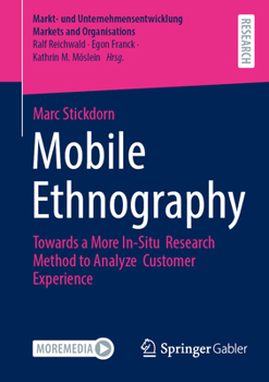 Paperback Mobile Ethnography: Towards a More In-Situ Research Method to Analyze Customer Experience Book