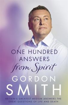 Hardcover One Hundred Answers from Spirit: Britain's Greatest Medium's Answers the Great Questions of Life and Death Book