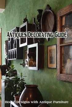 Paperback Antiques Decorating Guide: House Designs with Antique Furniture Book