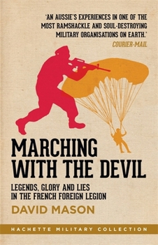 Paperback Marching with the Devil: Legends, Glory and Lies in the French Foreign Legion (Hachette Military Collection) Book