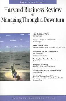 Paperback Harvard Business Review on Managing Through a Downturn: Ideas with Impact Book