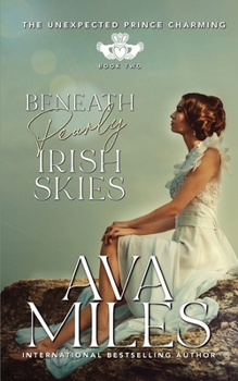Paperback Beneath Pearly Irish Skies (The Unexpected Prince Charming Series) Book