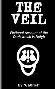 Paperback The Veil: Fictional Account of the Dark which is Neigh Book