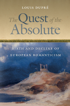 Paperback The Quest of the Absolute: Birth and Decline of European Romanticism Book