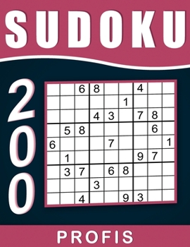 Sudoku F�r Profis Schwer Bis Sehr Schwer: 200 R�tsel 9x9 Sudokus f�r Erwachsene von Schwer Bis Sehr Schwer mit L�sungen, Gro�druck im DIN A4-Format - Ein tolles Geschenk f�r Erwachsene und Senioren..
