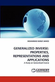 Paperback Generalized Inverse: Properties, Representations and Applications Book