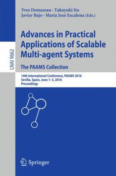 Paperback Advances in Practical Applications of Scalable Multi-Agent Systems. the Paams Collection: 14th International Conference, Paams 2016, Sevilla, Spain, J Book