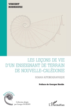 Les leçons de vie d'un enseignant de terrain de Nouvelle-Calédonie: Roman autobiographique (Raisonance) (French Edition)