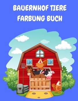 Paperback Bauernhof Tiere F?rbung Buch: Kinder-Malbuch - Tier-Malbuch f?r Kinder - Activity-Buch f?r 4-8 Jahre alt - Malb?cher f?r Kinder [German] [Large Print] Book