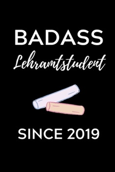 BADASS LEHRAMTSTUDENT SINCE 2019: A5 Geschenkbuch KARIERT für Lehramt Studenten | Geschenkidee zum Geburtstag | Studienbeginn | Erstes Semester | Schulabschluss | Lehrer | Abitur (German Edition)