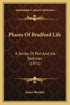 Paperback Phases Of Bradford Life: A Series Of Pen And Ink Sketches (1871) Book