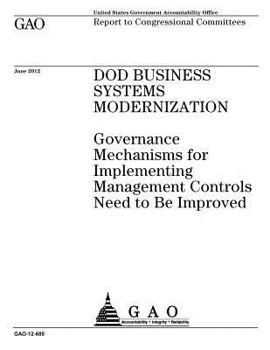 Paperback DOD business systems modernization: governance mechanisms for implementing management controls need to be improved: report to congressional committees Book
