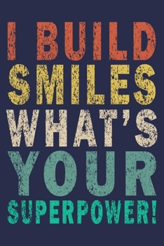 Paperback I Build Smiles What's Your Superpower!: Funny Vintage Dentist Journal Gift Book