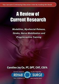 Paperback A Review of Current Research: Modalities, Myofascial Release, Stroke, Nerve Mobilization and Proprioceptive Training Book