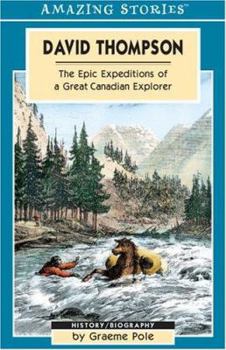 Paperback David Thompson: The Epic Expeditions of a Great Canadian Explorer Book
