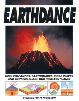 Paperback Earthdance: How Volcanoes, Earthquakes, Tidal Waves and Geysers Shake Our Restless Planet Book