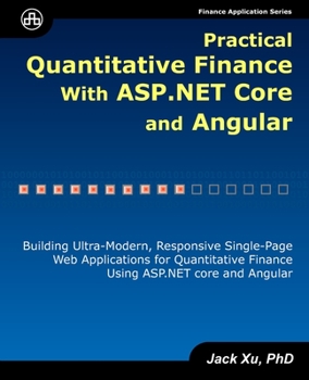Paperback Practical Quantitative Finance with ASP.NET Core and Angular: Building Ultra-Modern, Responsive Single-Page Web Applications for Quantitative Finance Book