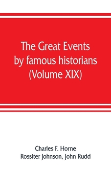 Paperback The great events by famous historians (Volume XIX): a comprehensive and readable account of the world's history, emphasizing the more important events Book