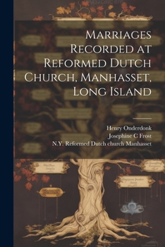 Paperback Marriages Recorded at Reformed Dutch Church, Manhasset, Long Island Book