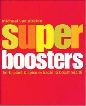 Paperback Super Boosters: Herb, Plant, & Spice Extracts to Boost Health Book