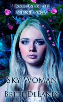 Paperback Sky Woman: Book One of the Seeder Saga Book