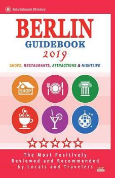 Paperback Berlin Guidebook 2019: Shops, Restaurants, Entertainment and Nightlife in Berlin, Germany (City Guidebook 2019) Book